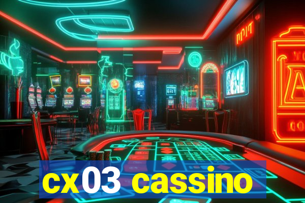 cx03 cassino